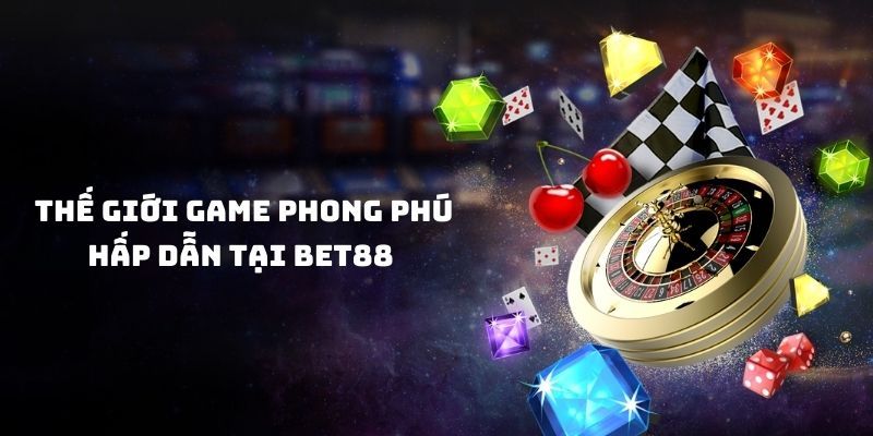 Giới thiệu BET88 với vô vàn tựa game giải trí hấp dẫn